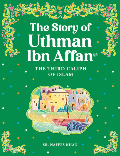 The Story of Uthman Ibn Affan