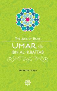 Umar Ibn Al-Khattab The Age of Bliss