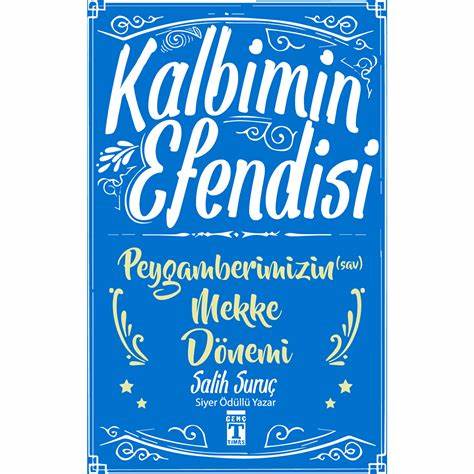 Kalbimin Efendisi: Peygamberimizin Mekke Dönemi 