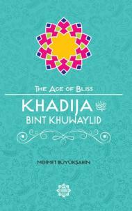 Khadija Bint Khuwaylid The Age of Bliss