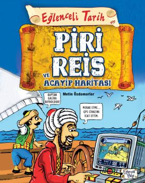 Piri Reis ve Acayip Haritası