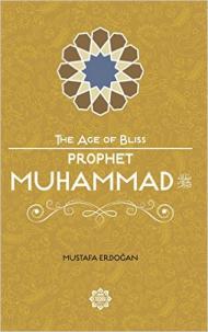 Prophet Muhammad The Age of Bliss